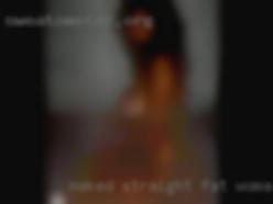 Naked straight fat woman swingers 5'1